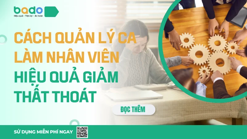 Cách Quản Lý Ca Làm Nhân Viên Hiệu Quả Giảm Thất Thoát